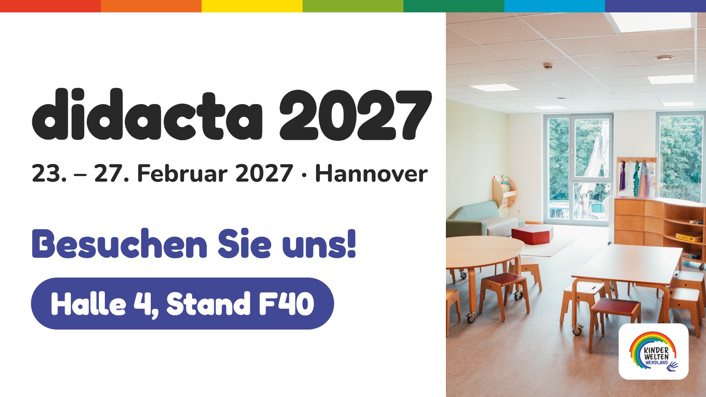 Kinderwelten Wendland auf der didacta 2027 vom 23. bis 27. Februar in Hannover, Halle 4, Stand F40